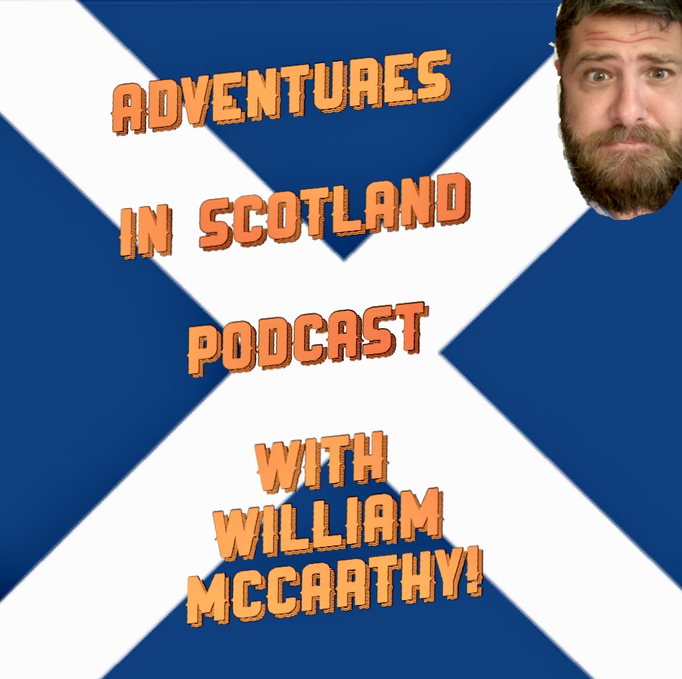 William McCarthy Podcast Scotland Edition! 